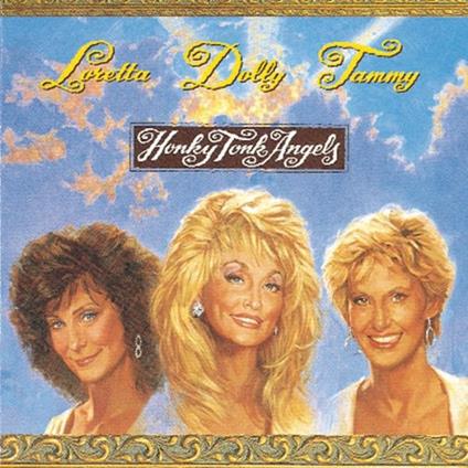 Honky Tonk Angels - CD Audio di Dolly Parton,Loretta Lynn,Tammy Wynette