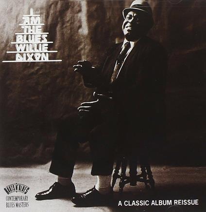 I Am The Blues - CD Audio di Willie Dixon