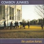 Caution Horses - CD Audio di Cowboy Junkies