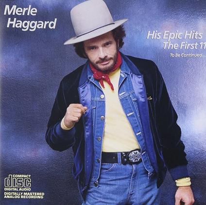 His Epic Hits. The First 11 (To Be Continued...) - CD Audio di Merle Haggard