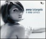 Il mio amico - CD Audio Singolo di Anna Tatangelo