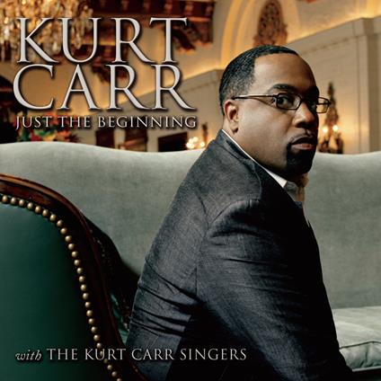 Just The Beginning - CD Audio di Kurt Carr