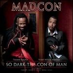 So Dark the Con of Man - CD Audio di Madcon