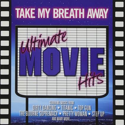 Take My Breath Away: Ultimate Movie Hits - CD Audio