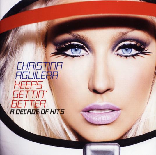 Keeps Gettin' Better. A Decade of Hits - CD Audio di Christina Aguilera