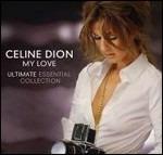 My Love. Ultimate Essential Collection - CD Audio di Céline Dion