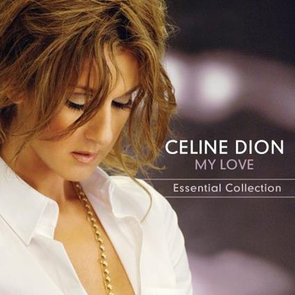 My Love Essential Collection - CD Audio di Céline Dion