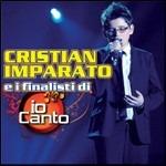 Christian Imparato e I Finalisti di Io Canto (Colonna sonora) - CD Audio di Christian Imparato