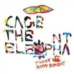 Thank You, Happy Birthday - Vinile LP di Cage the Elephant