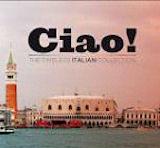 Ciao. The Italian Timeless Collection - CD Audio