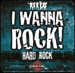 I Wanna Rock! Hard Rock - CD Audio