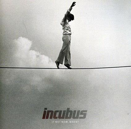 If Not Now When? (+5 Bonus Tracks) - CD Audio di Incubus