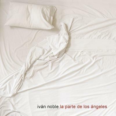 La Parte De Los Angeles - CD Audio di Ivan Noble