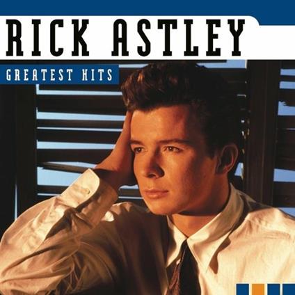 Greatest Hits - CD Audio di Rick Astley