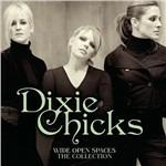Wide Open Spaces. The Dixie Chicks Collection - CD Audio di Dixie Chicks