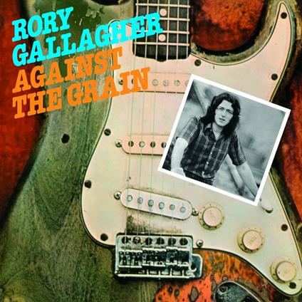 Against the Grain (Remastered Edition) - CD Audio di Rory Gallagher