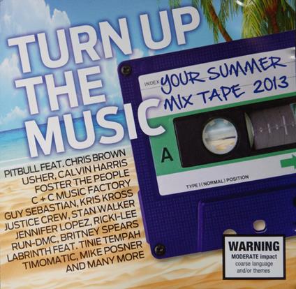 Turn Up The Music - Your Summer Mix Tape 2013 - CD Audio
