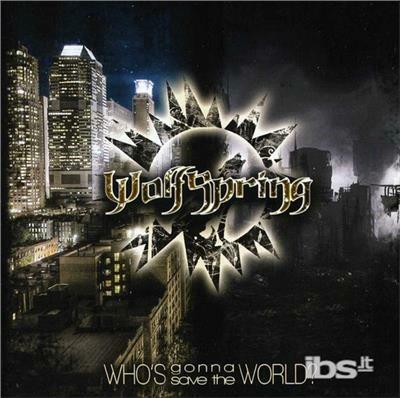 Who's Gonna Save The World? - CD Audio di Wolfspring