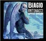 Sapessi dire no (Special Edition) - CD Audio di Biagio Antonacci