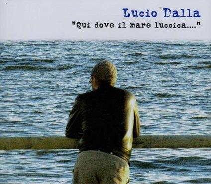 Qui dove il mare luccica... - CD Audio di Lucio Dalla