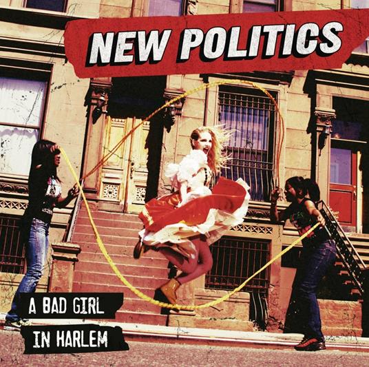 Bad Girl in Harlem - CD Audio di New Politics