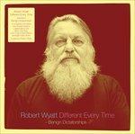 Different Every Time. Benign Dictatorships - Vinile LP di Robert Wyatt