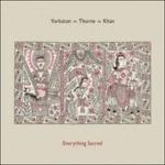 Everything Sacred - CD Audio di Yorkston Thorne Khan