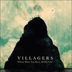 Where Have You Been All My Life? - CD Audio di Villagers