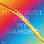 Moondust for My Diamond