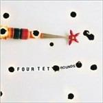 Rounds (10th Anniversary Edition) - CD Audio di Four Tet