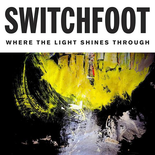 Where The Light Shines Through - CD Audio di Switchfoot