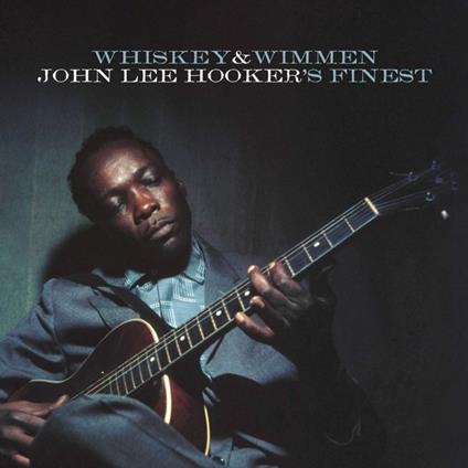 Whiskey & Wimmen - Vinile LP di John Lee Hooker