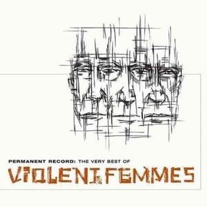 Permanent Record. The Very Best - CD Audio di Violent Femmes