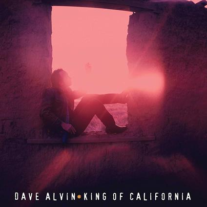 King of California (25th Anniversary Edition) - CD Audio di Dave Alvin