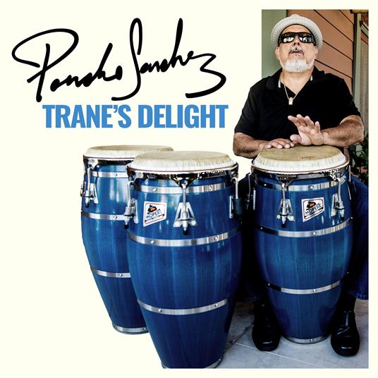 Trane's Delight - CD Audio di Poncho Sanchez