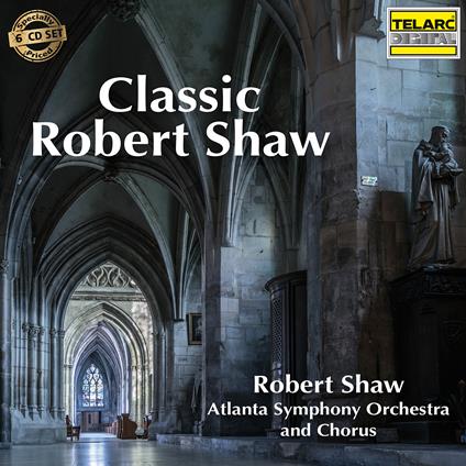 Classic Robert Shaw - CD Audio di Robert Shaw,Atlanta Symphony Orchestra