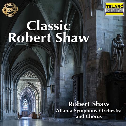 Classic Robert Shaw - CD Audio di Robert Shaw,Atlanta Symphony Orchestra