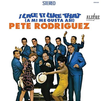 Rodriguez,Pete - I Like It Like That (A Mi Me Gusta Asi) - Vinile LP