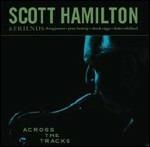 Across the Tracks - CD Audio di Scott Hamilton