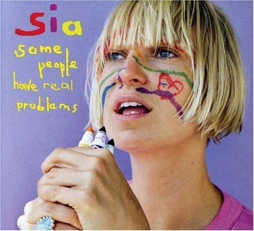Some People Have Real Problems - CD Audio di Sia