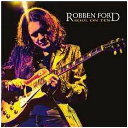 Soul on Ten - CD Audio di Robben Ford