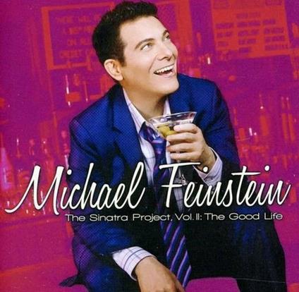 The Sinatra Project vol.2: The Good Life - CD Audio di Michael Feinstein