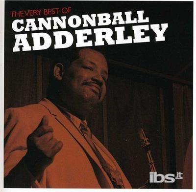 Very Best Of Cannonball Adderley - CD Audio di Julian Cannonball Adderley