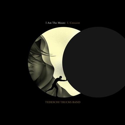 I Am The Moon: I. Crescent - CD Audio di Tedeschi Trucks Band