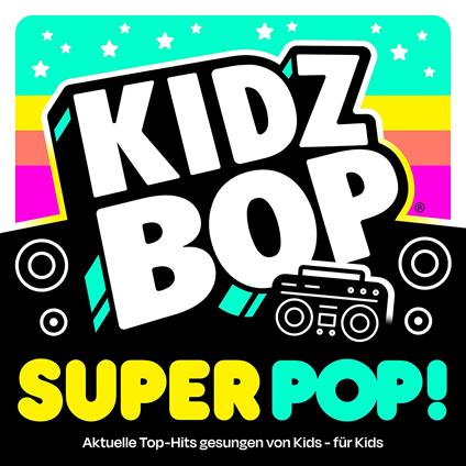 Kidz Bop Super Pop - CD Audio di Kidz Bop Kids