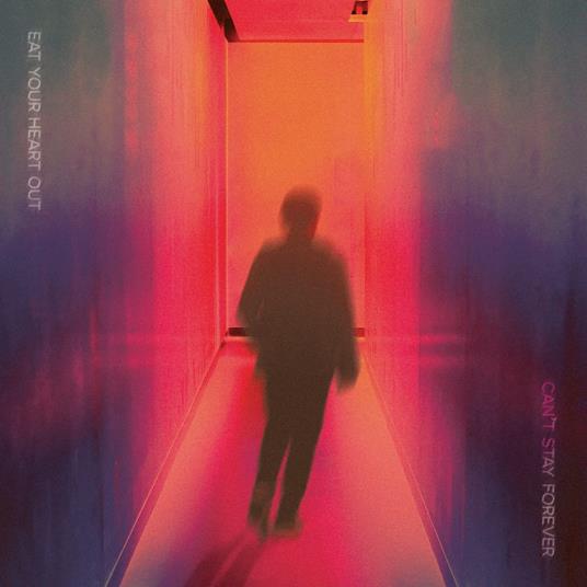 Can'T Stay Forever - Vinile LP di Eat Your Heart Out