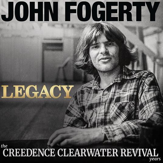 Legacy. The Creedence Clearwater Revival Years - CD Audio di John Fogerty