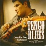 Tengo Blues - CD Audio di John Del Toro Richardson
