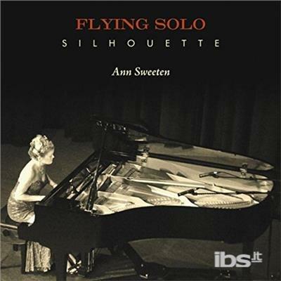 Flying Solo Silhouette - CD Audio di Ann Sweeten