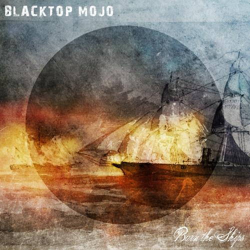 Burn The Ships - CD Audio di Blacktop Mojo